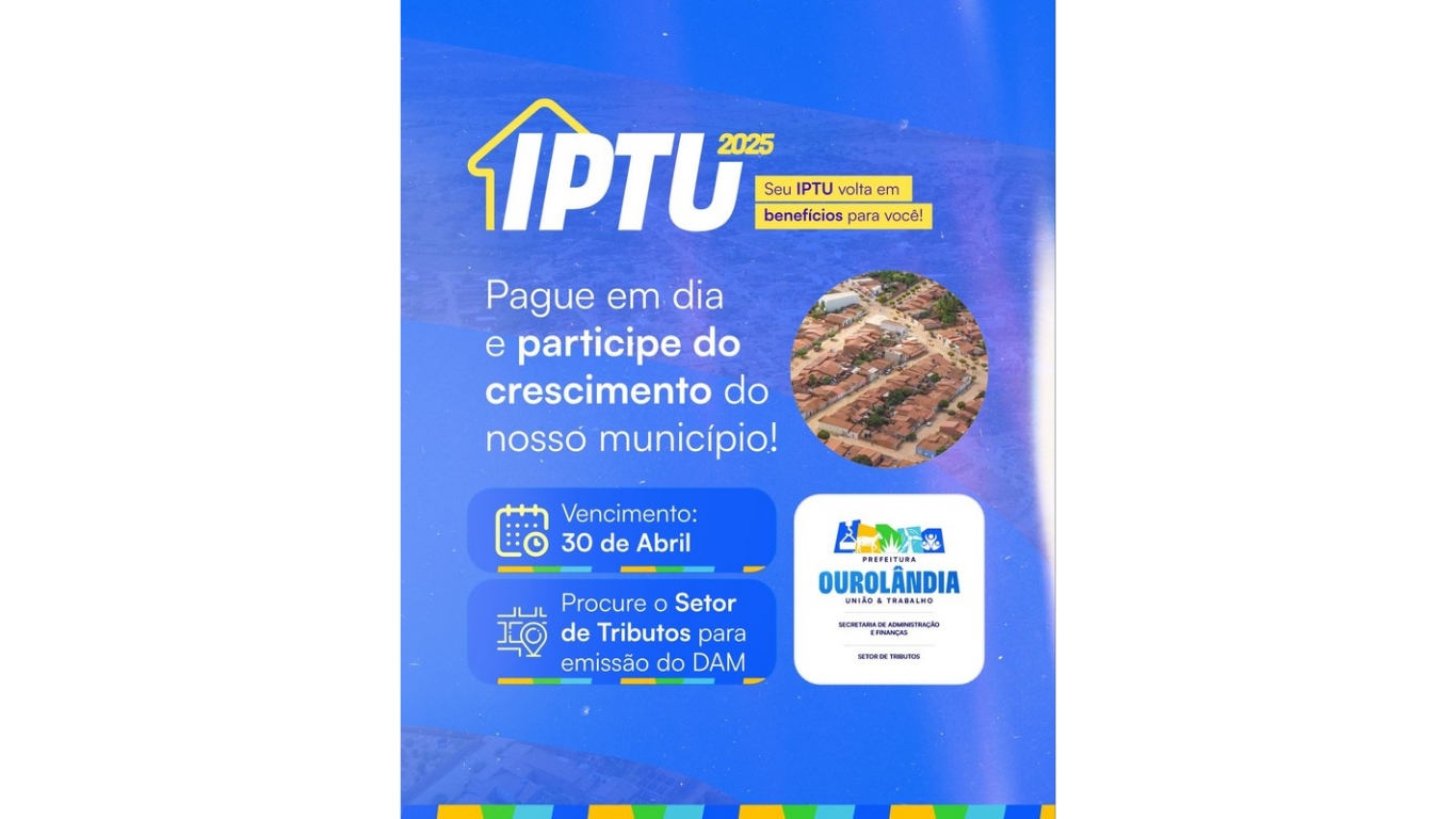 IPTU 2025 JÁ ESTÁ DISPONÍVEL PARA PAGAMENTO EM OUROLÂNDIA.